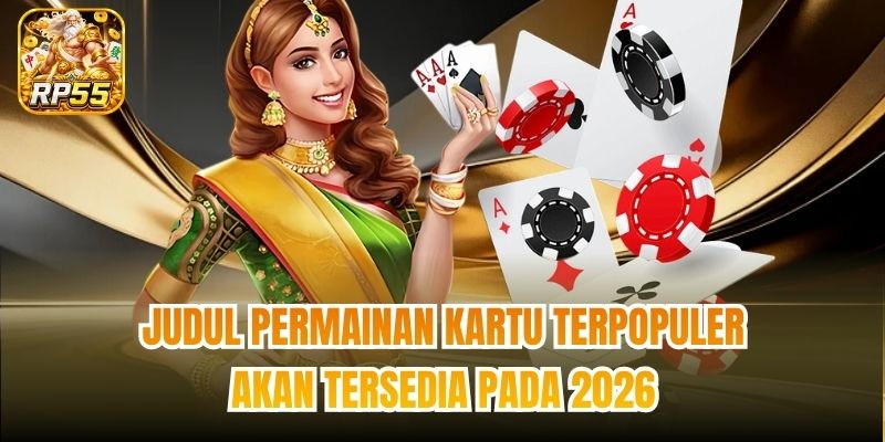 Judul permainan kartu terpopuler akan tersedia pada 2026
