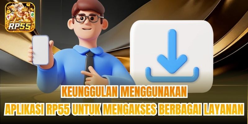 Keunggulan menggunakan aplikasi RP55 untuk mengakses berbagai layanan