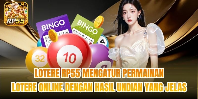Lotere RP55 mengatur permainan lotere online dengan hasil undian yang jelas