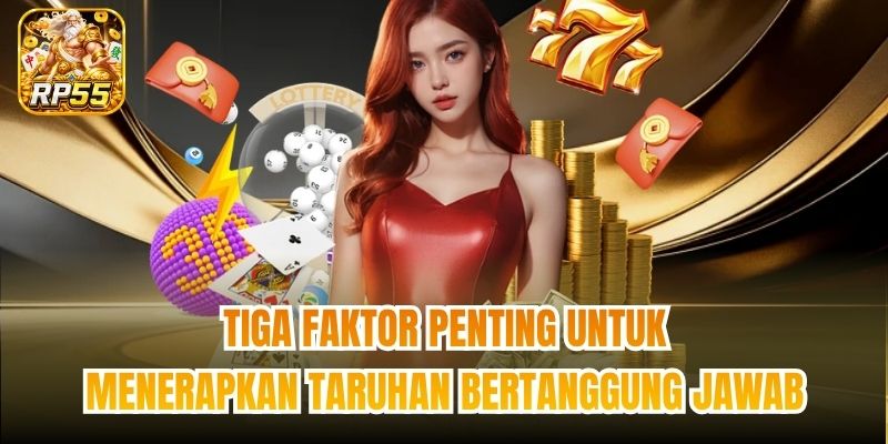 Tiga faktor penting untuk menerapkan taruhan bertanggung jawab