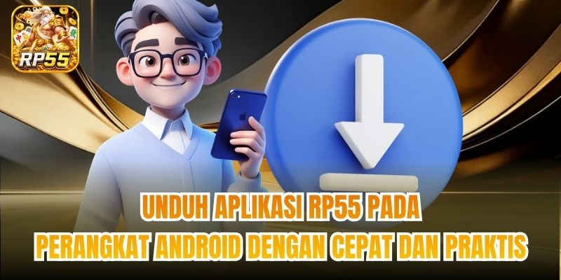 Unduh aplikasi RP55 pada perangkat Android dengan cepat dan praktis